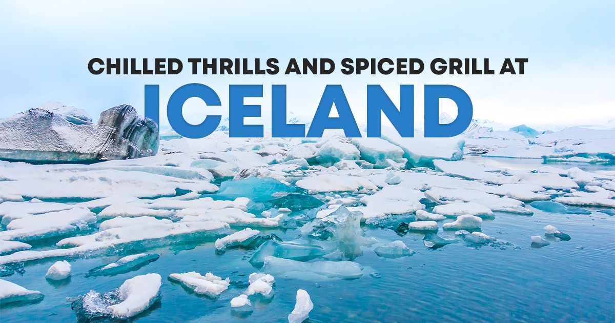Chilled Thrills and Spiced Grill at Iceland