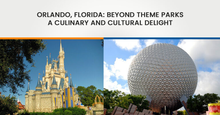 Orlando, Florida: Beyond Theme Parks – A Culinary and Cultural Delight