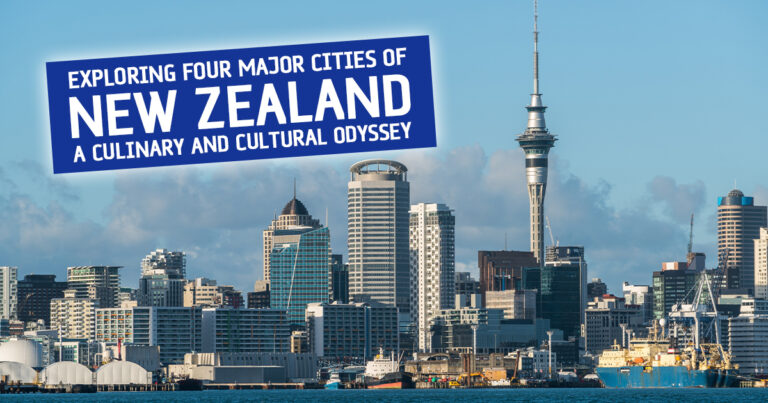 Exploring Four Major Cities of New Zealand: A Culinary and Cultural Odyssey