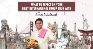 What to Expect on Your First International Group Tour with Foram Worldwide