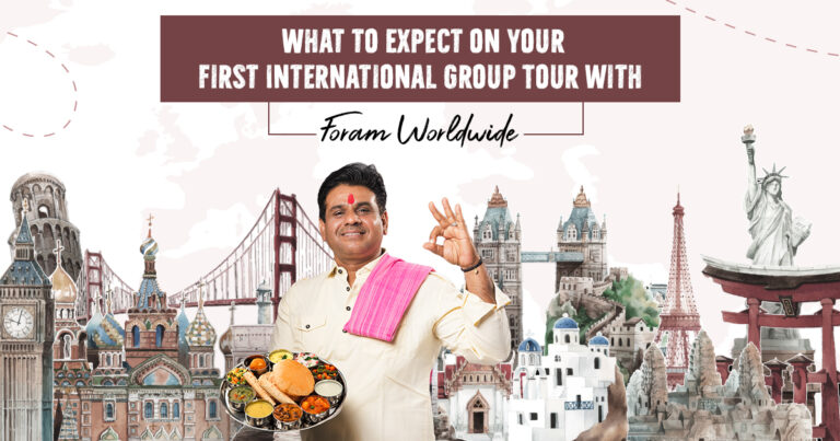 What to Expect on Your First International Group Tour with Foram Worldwide