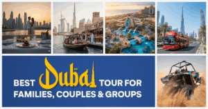Best Dubai Tour for Families, Couples & Groups