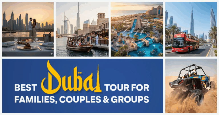 Best Dubai Tour for Families, Couples & Groups