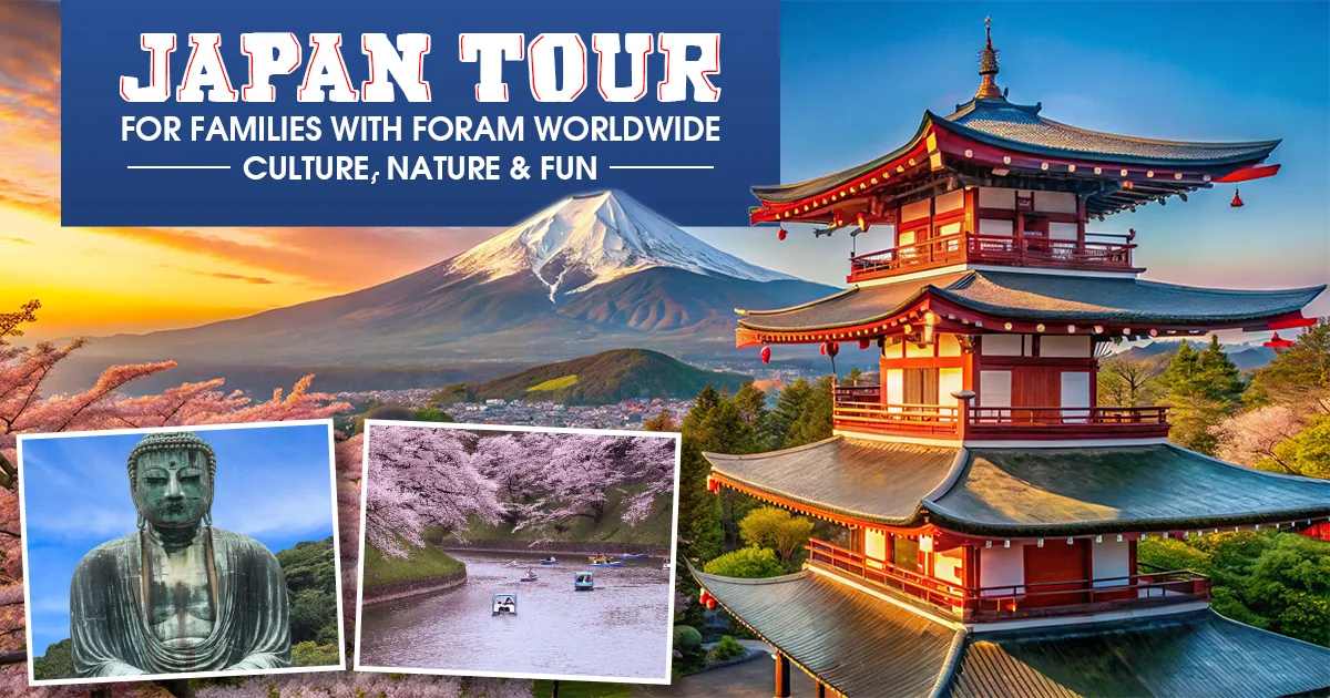 Japan Tour for Families with Foram Worldwide Culture, Nature & Fun